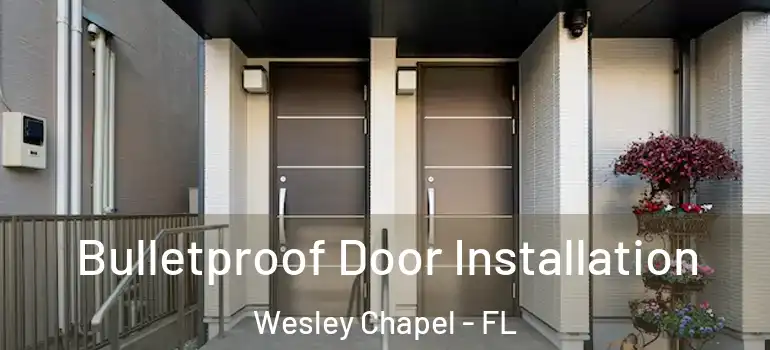 Bulletproof Door Installation Wesley Chapel - FL