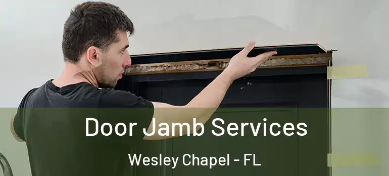 Door Jamb Services Wesley Chapel - FL