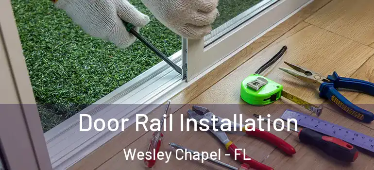 Door Rail Installation Wesley Chapel - FL