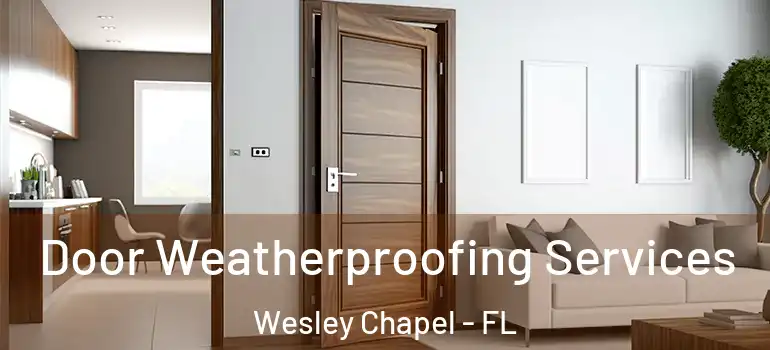 Door Weatherproofing Services Wesley Chapel - FL