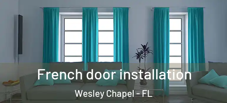 French door installation Wesley Chapel - FL