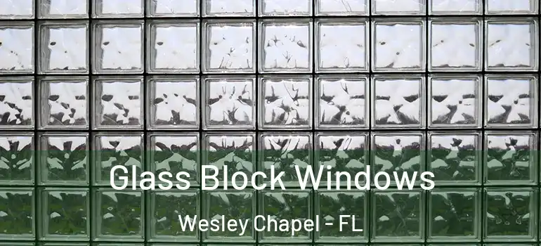 Glass Block Windows Wesley Chapel - FL