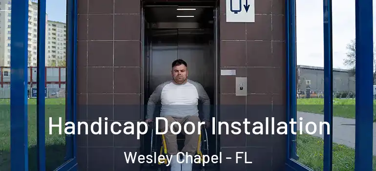Handicap Door Installation Wesley Chapel - FL