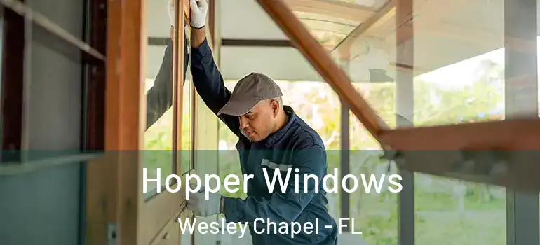 Hopper Windows Wesley Chapel - FL