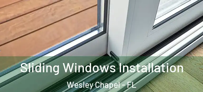 Sliding Windows Installation Wesley Chapel - FL