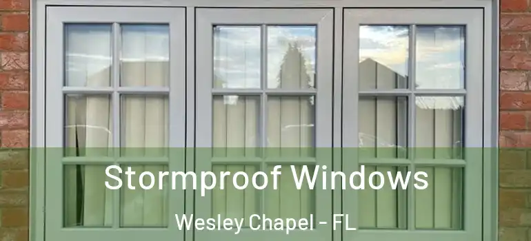 Stormproof Windows Wesley Chapel - FL